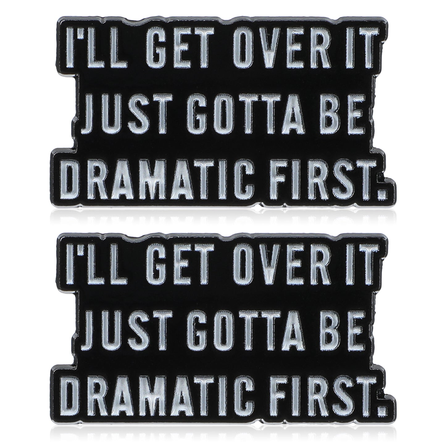 Ymapinc Enamel Pin Badges, l'll Get Over It Just Gotta Be Dramatic First Funny Slogan Badge for Adults, Decorative Bag Pins, Enamel Pins for Bags Lapel Backpack Tote Bag Accessories