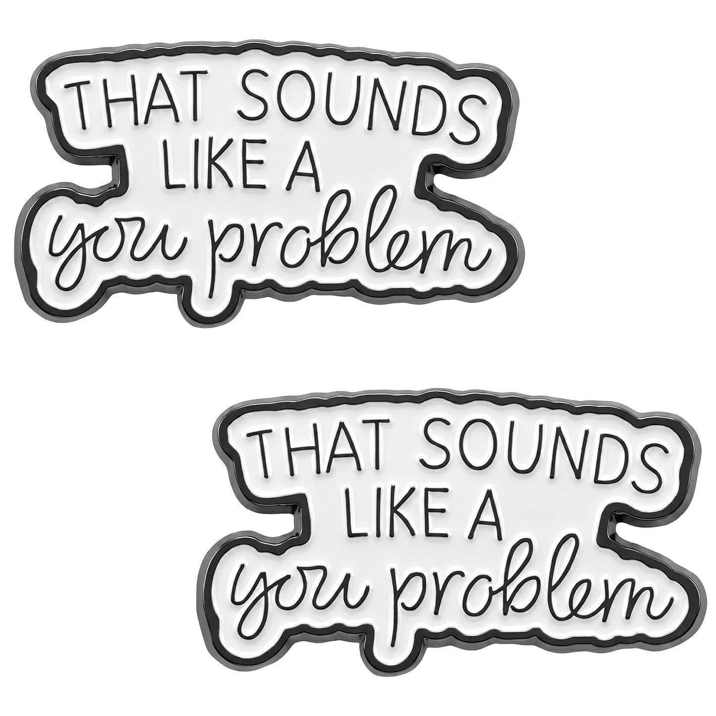 Shimmeroo 2Pcs That Sounds Like A You Problem Pin Brooch, Emotional Support Coworker Pin & Humor Brooch, Backpack Pins Funny Gift for Friend Coworker
